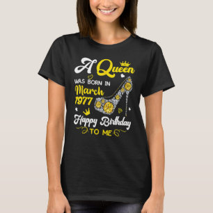 Camiseta Uma Rainha Foi Nascer Em Março De 1977, Aniversári