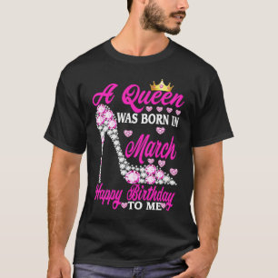 Camiseta Uma Rainha Foi Nascer Em Março Feliz Aniversário P