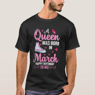Camiseta Uma Rainha Foi Nascer Em Março Feliz Aniversário P