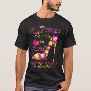 Camiseta Uma Rainha Foi Nascer Em Março Feliz Aniversário P