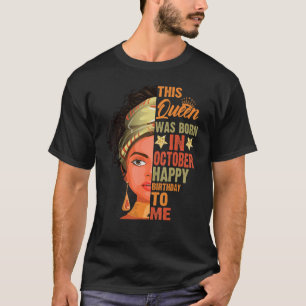 Camiseta Uma Rainha Foi Nascer Em Outubro Feliz Aniversário