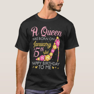 Camiseta Uma Rainha Foi Nascer No 15 de Janeiro Feliz Anive