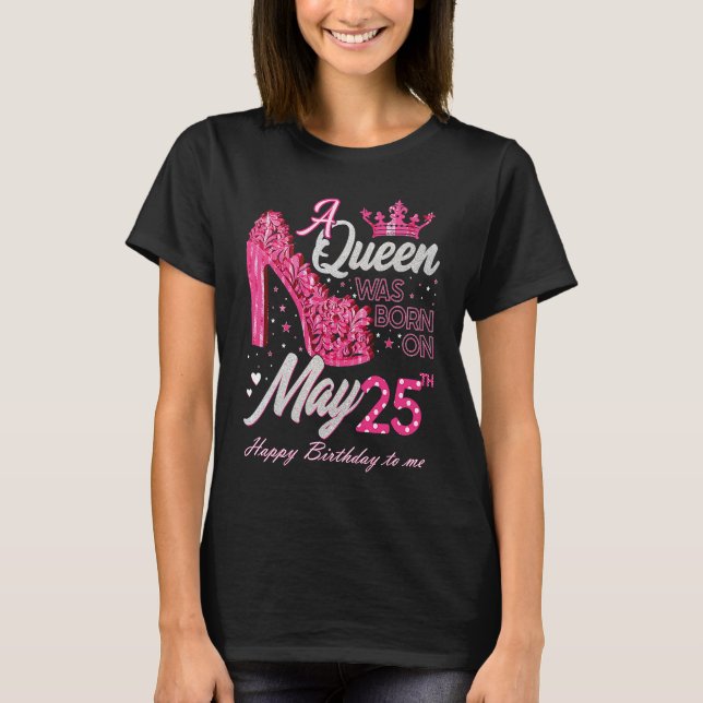 Camiseta Uma Rainha foi Nascer no 25 de 25 de maio (Frente)