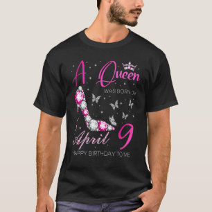 Camiseta Uma Rainha foi Nascer no 9 de abril, aniversário