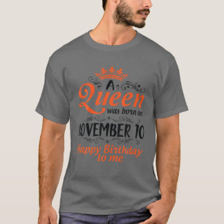 Camiseta Uma Rainha Foi Nascer No Dia 10 De Novembro Feliz