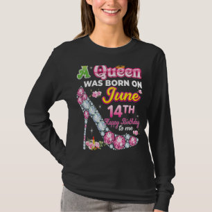 Camiseta Uma Rainha Foi Nascer No Dia 14 De Junho Feliz Ani