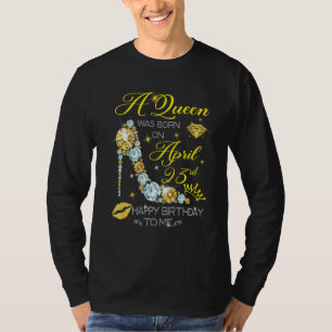 Camiseta Uma Rainha Foi Nascer No Dia 23 De Abril Feliz Ani