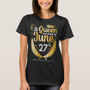 Camiseta Uma Rainha foi Nascer no dia 27 de junho Menina Bo