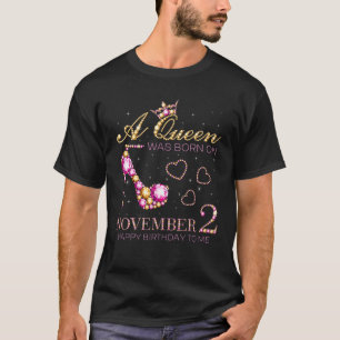 Camiseta Uma Rainha Foi Nascer No Dia 2 De Novembro Feliz A