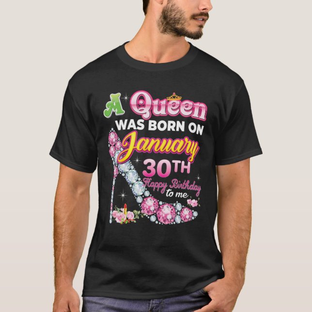Camiseta Uma Rainha Foi Nascer No Dia 30 De Janeiro Feliz 3 (Frente)