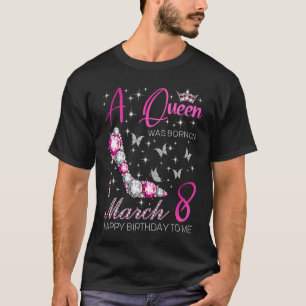 Camiseta Uma Rainha foi Nascer no dia 8 de março Festa de B