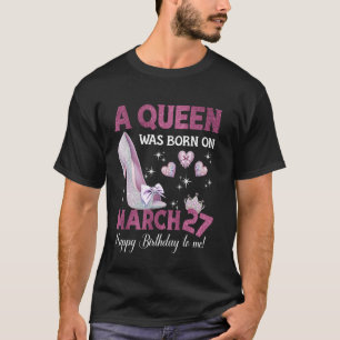 Camiseta Uma Rainha Nasceu Em 27 De Março Girlie Aniversári
