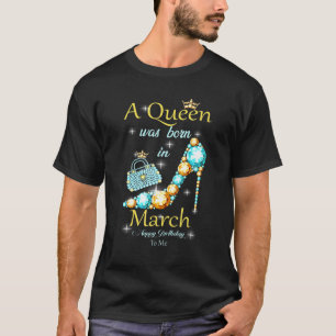 Camiseta Uma Rainha Nasceu Em Março Feliz Aniversário Para
