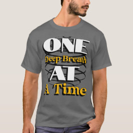 Camiseta Uma Respiração Profunda de Cada Vez – Citação Cons