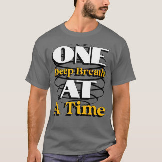 Camiseta Uma Respiração Profunda de Cada Vez – Citação Cons