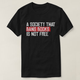Camiseta Uma sociedade que proíbe livros não é livre