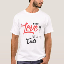 Camiseta Uma verdadeira história de amor sempre acaba