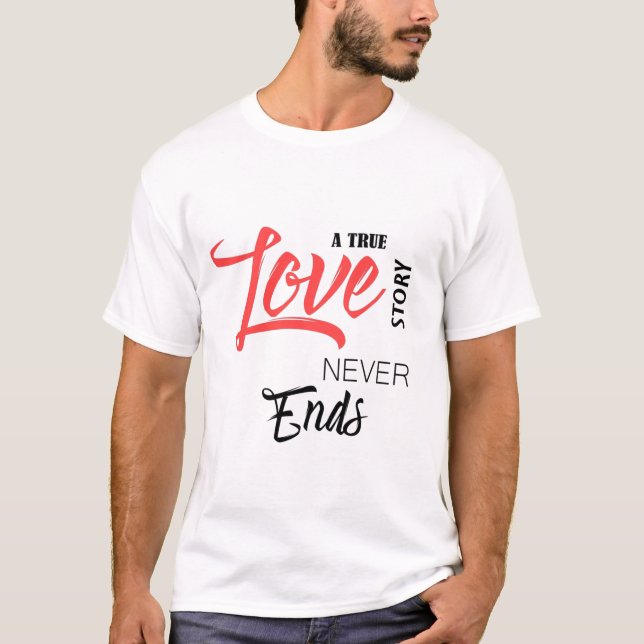 Camiseta Uma verdadeira história de amor sempre acaba (Frente)