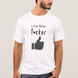 Camiseta Uma verdadeira mãe F*cker Engraçada