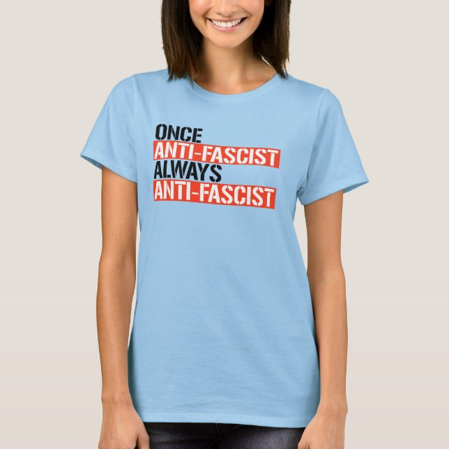 CAMISETA UMA VEZ ANTI-FASCISTA SEMPRE ANTI-FASCISTA (Frente)