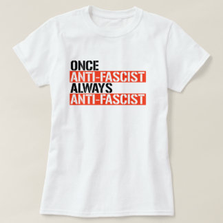CAMISETA UMA VEZ ANTI-FASCISTA SEMPRE ANTI-FASCISTA
