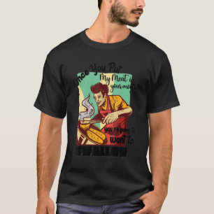 Camiseta Uma Vez Que Coloque Minha Carne Na Boca Você Vai