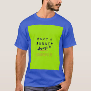 Camiseta Uma vez que um Runner sempre é um Gráfico Runner