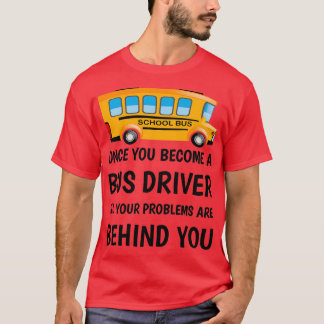 Camiseta Uma vez que você se torna um motorista de ônibus, 