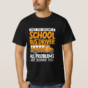 Camiseta Uma Vez Que Você Se Torne Um Motorista De Ônibus E