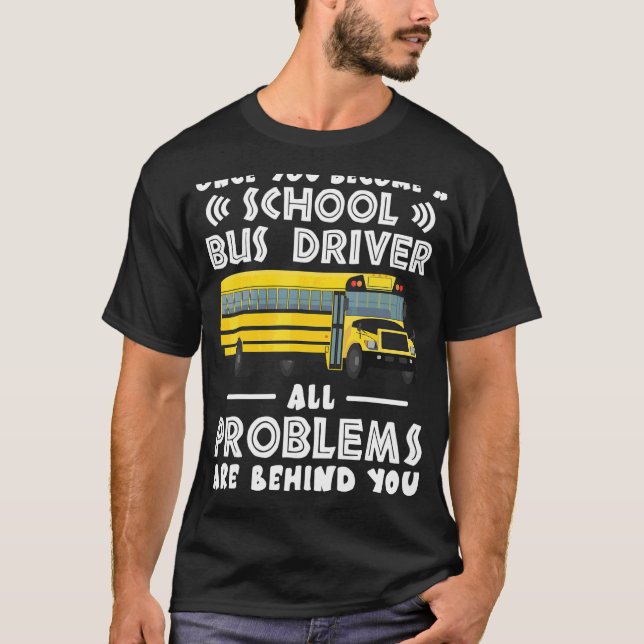 Camiseta Uma Vez Que Você Se Torne Um Motorista De Ônibus E (Frente)