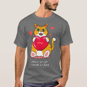 Camiseta Uma Vez Que Você Vai Gato Você Nunca Volta