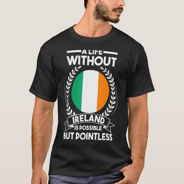 Camiseta Uma vida sem a Irlanda é possível, mas sem sentido (Frente)