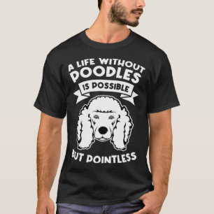 Camiseta uma vida sem poodles é possível, mas sem sentido