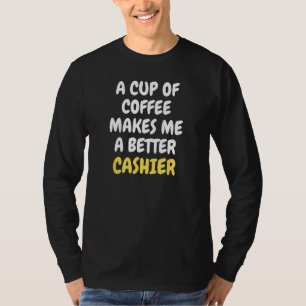 Camiseta Uma xícara de café me torna um CAIXA melhor