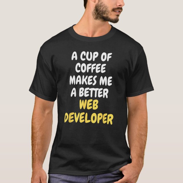 Camiseta Uma Xícara De Café Me Torna Um Melhor Desenvolvedo (Frente)