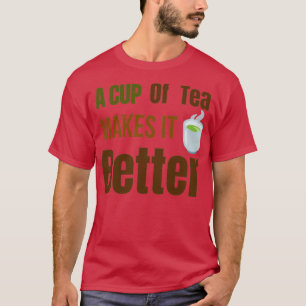 Camiseta Uma xícara de chá faz melhorAdorantes de chá