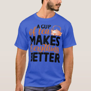 Camiseta Uma Xícara De Chá Torna Tudo Melhor Chá