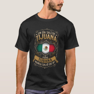 Camiseta Un Dã Salã De Tijuana Pero Tijuana Nunca Saliã³