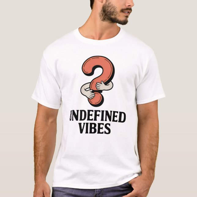 Camiseta Undefined Vibes | Emotional Ambiguity with Humor   (Frente)