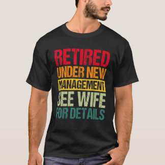 Camiseta Under New Management See Wife For Details  Retirem