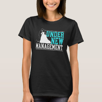Camiseta Under New Management Wedding Marry Funny Marriage