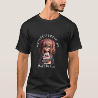 Camiseta Underestimate Me That'll Be Fun Empowerment Anime 
