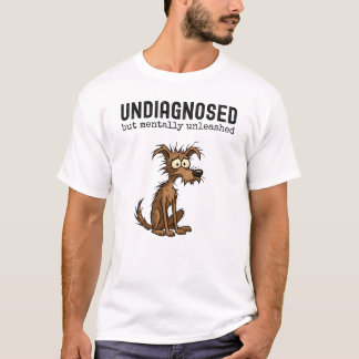 Camiseta Undiagnosed But Mentally Unleashed, Funny Dog Meme