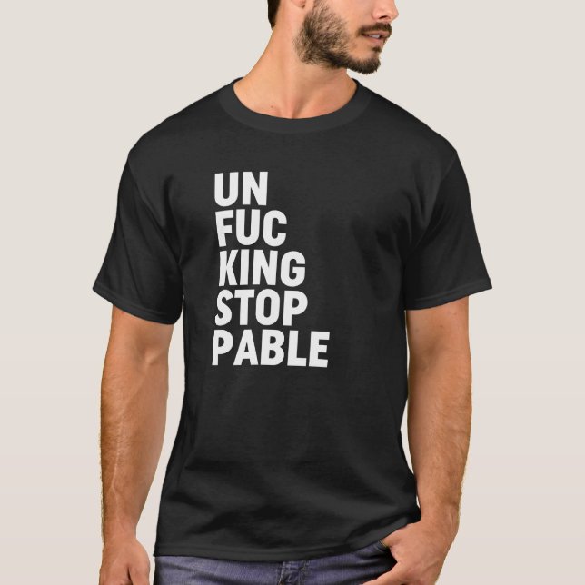 Camiseta Unfu*kingstopable (Frente)