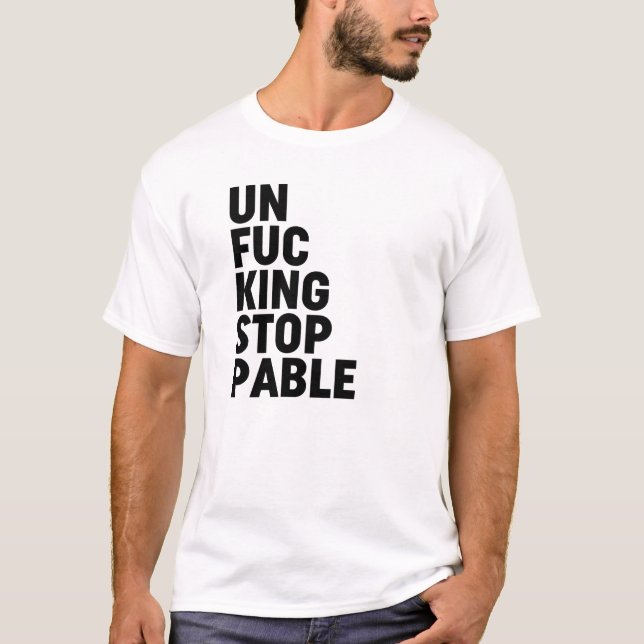 Camiseta Unfu*kingstopable (Frente)