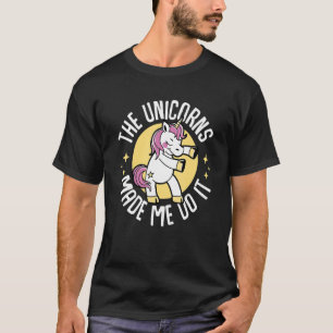 Camiseta Unicórnio arco-íris Os unicórnios me fizeram fazer