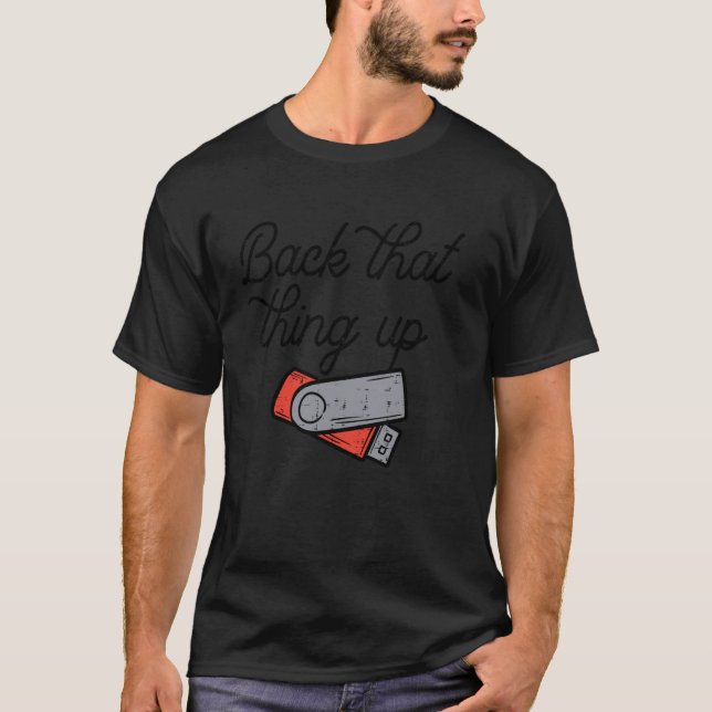 Camiseta Unidade de Flash USB de Dados Back That Thing Up C (Frente)