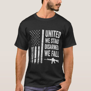 Camiseta Unidos, Desarmamos, Cairemos - Direitos das Armas
