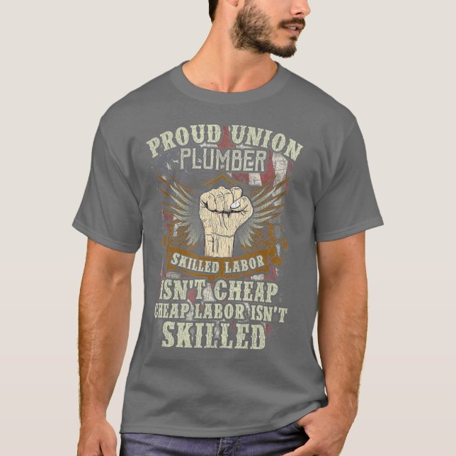 Camiseta Union Plumber  Proud Skilled Labor Isnt Cheap (Frente)