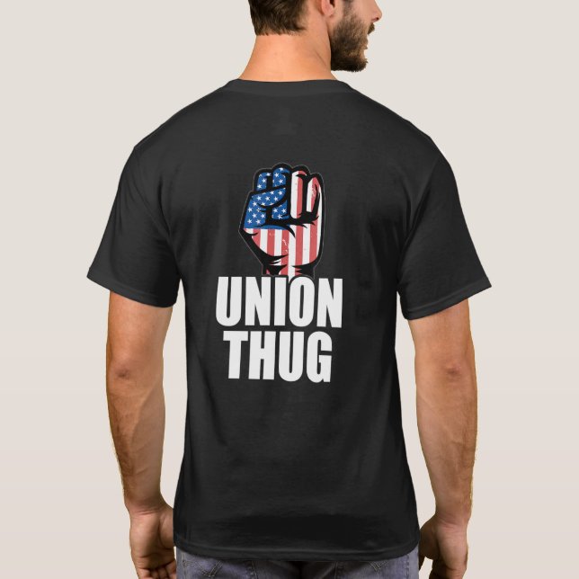 Camiseta Union Thug Unionization Labor Day Union Workers Pr (Verso)